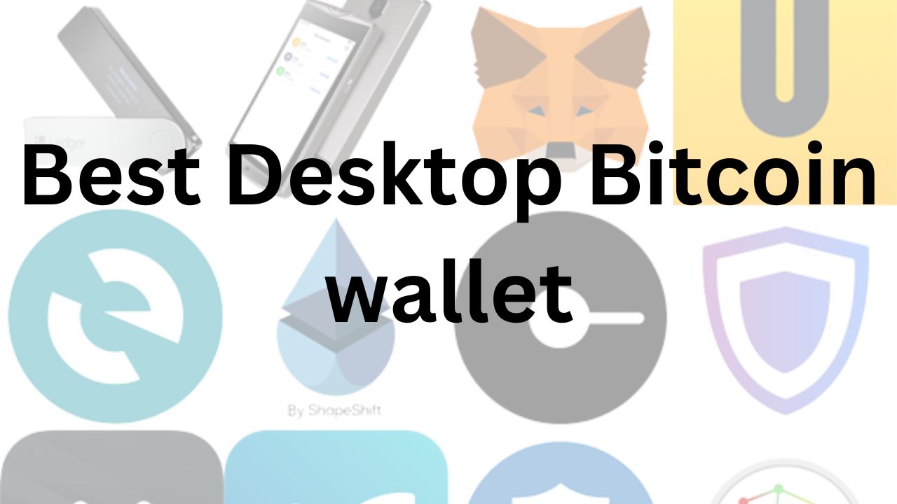 Best Desktop Bitcoin wallet