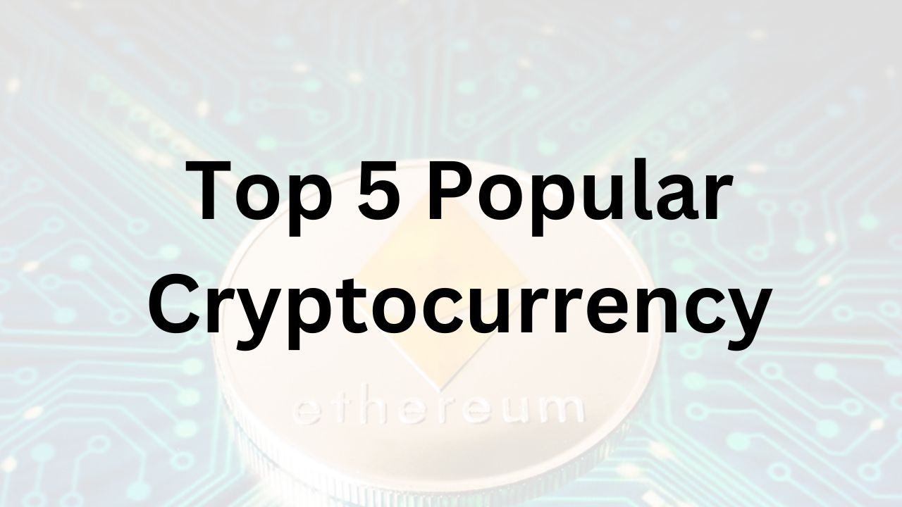 Top 5 Popular Cryptocurrency
