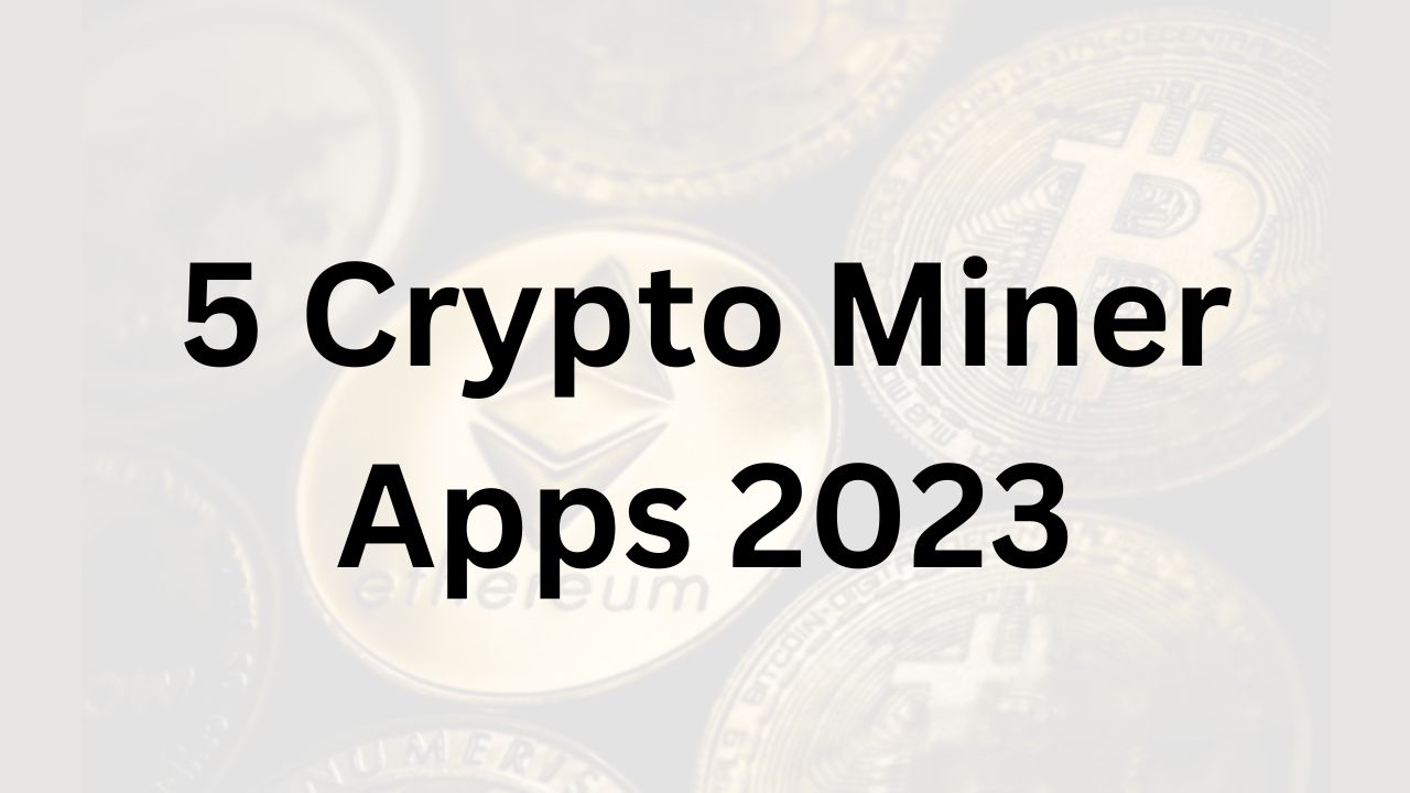 5 Crypto Miner Apps