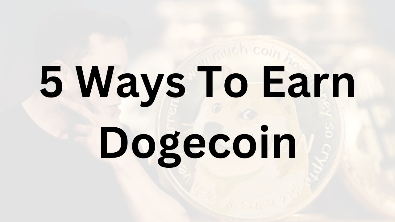 5 Ways To Earn Dogecoin