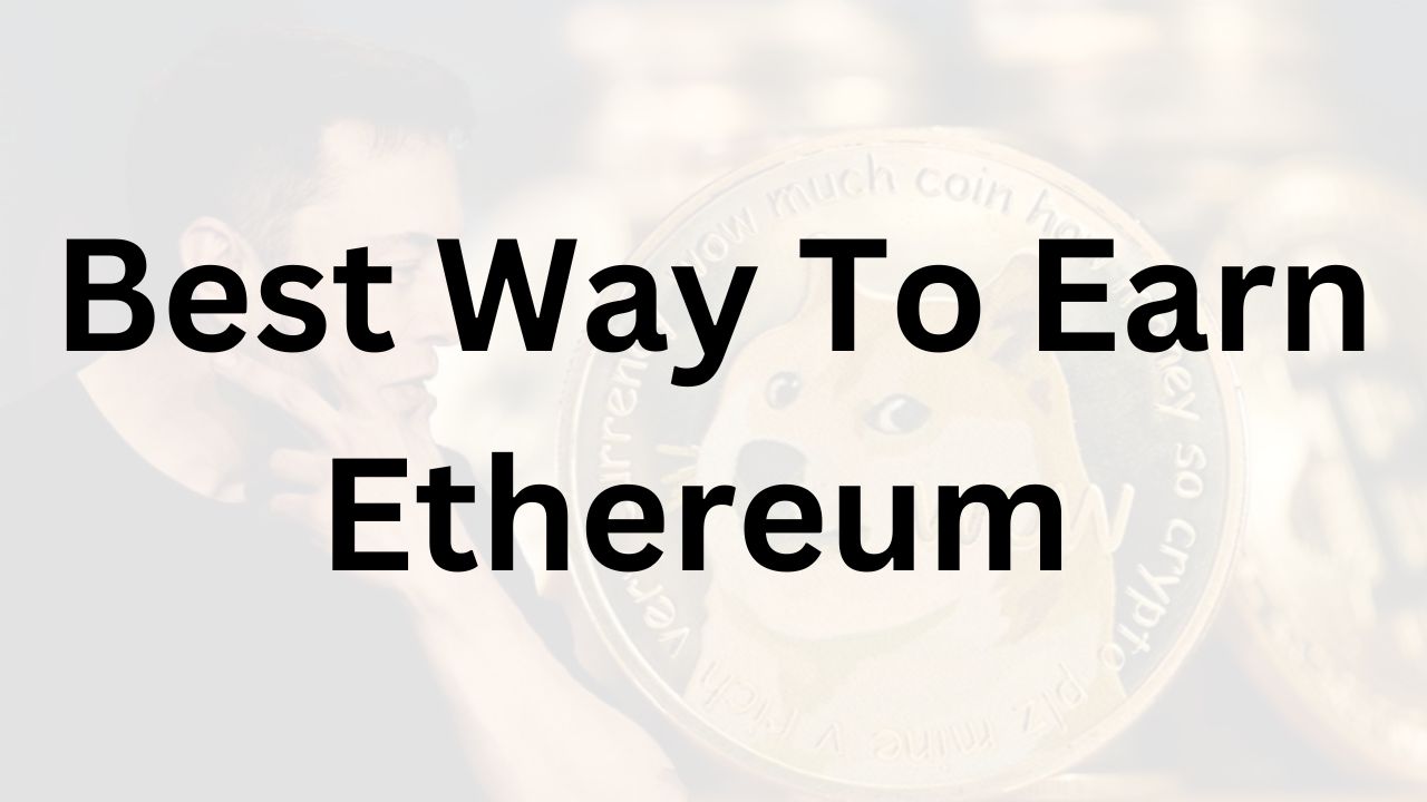 Best Way To Earn Ethereum