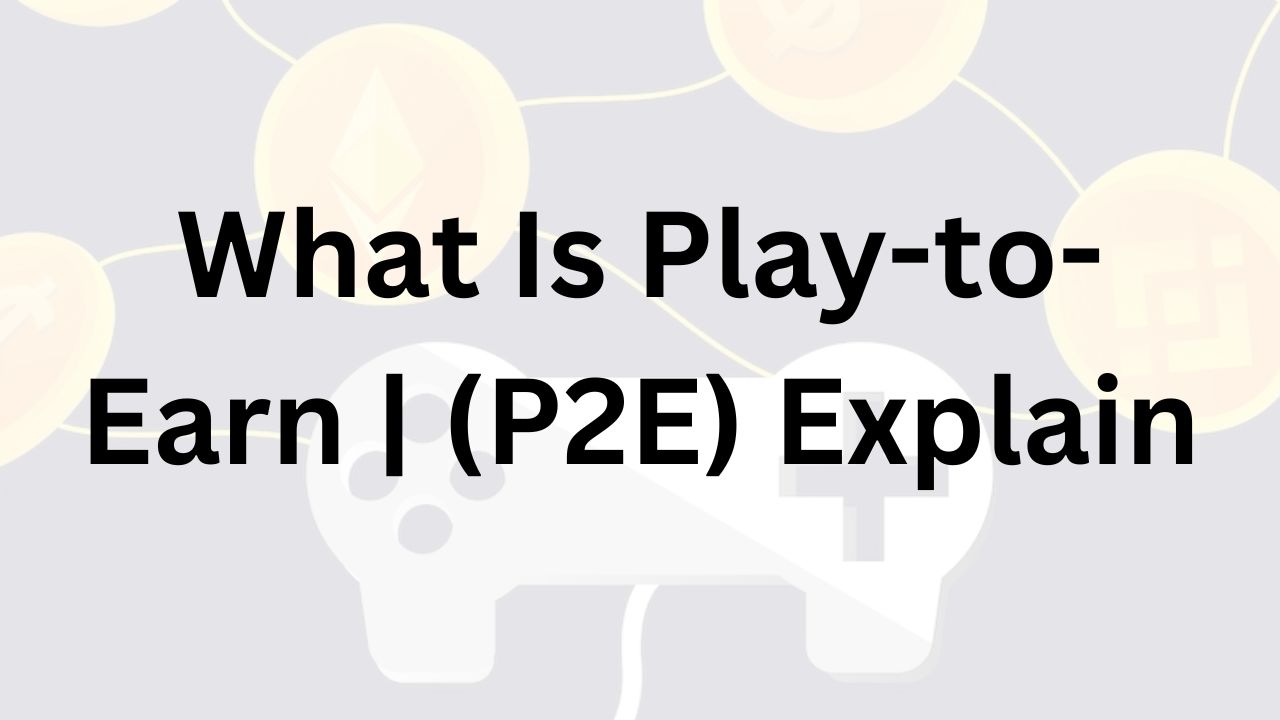What Is Play-to-Earn